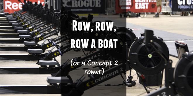 Row, row, row a boat (or a Concept 2 rower)