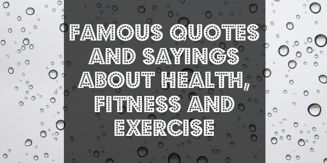 top-20-post-famous-quotes-and-sayings-about-health-fitness-and-exercise