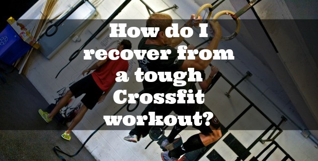 What's a good way to recover from a tough Crossfit workout?