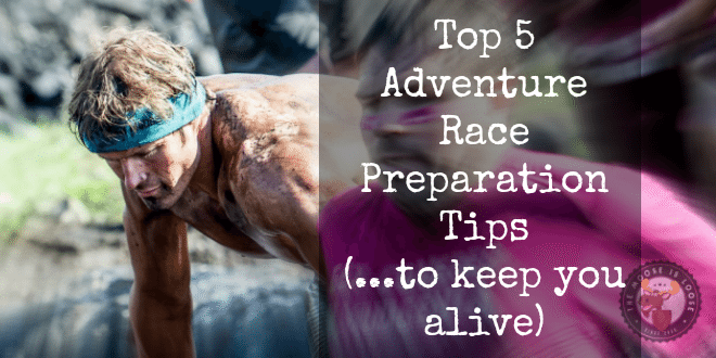Top 5 Adventure Race Preparation Tips (so you don't die)