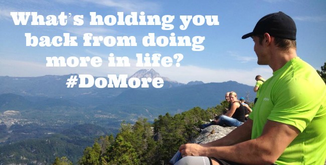 What's holding you back from doing more in life? It's Time to Do More