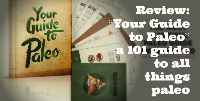 Review: "Your Guide to Paleo" a 101 guide to all things paleo