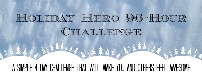 Take the Challenge and Become a Holiday Hero in 96 Hours
