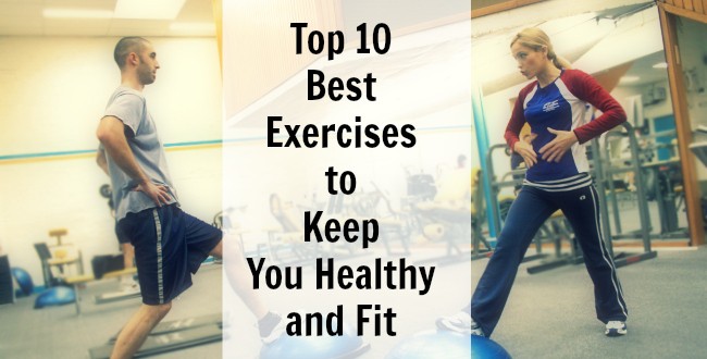 Top 10 Best Exercises to Keep You Healthy and Fit