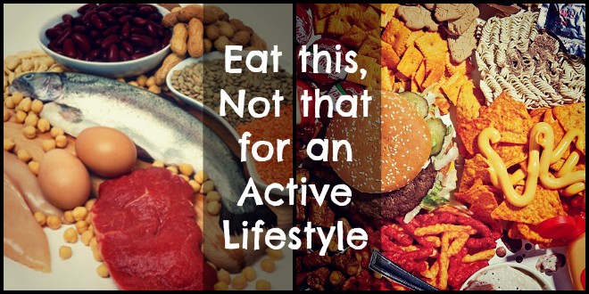 Eat this, Not that for an Active Lifestyle