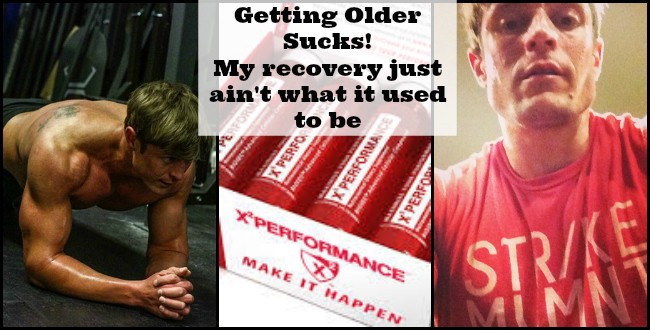 Getting Older Sucks! My recovery just ain't what it used to be
