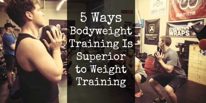 5 Ways Bodyweight Training Is Superior To Weight Training