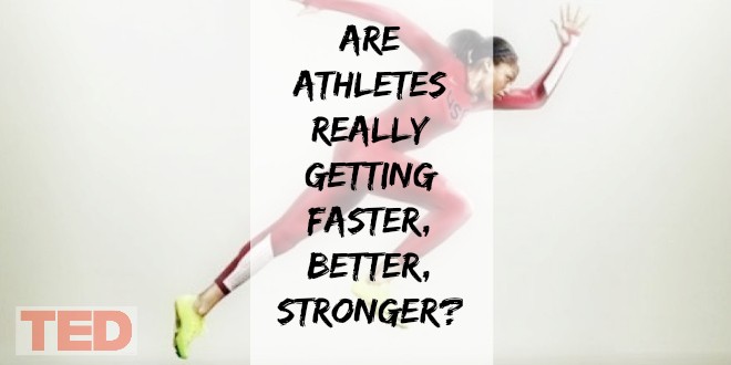 Are athletes really getting faster, better, stronger?