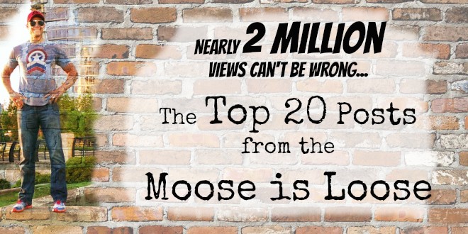 Nearly 2 Million Views Can't Be Wrong: The Top 20 Posts from the Moose is Loose