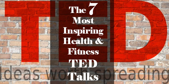 The 7 Most Inspiring Health and Fitness TED Talks