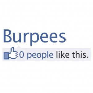 Burpees-no one likes them