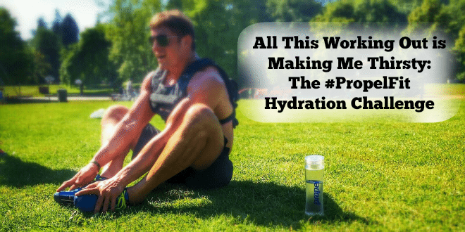 All This Working Out is Making Me Thirsty: The #PropelFit Hydration Challenge