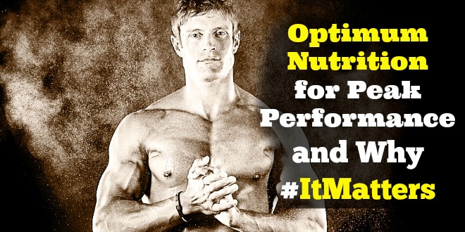 Optimum Nutrition for Peak Performance and Why #ItMatters