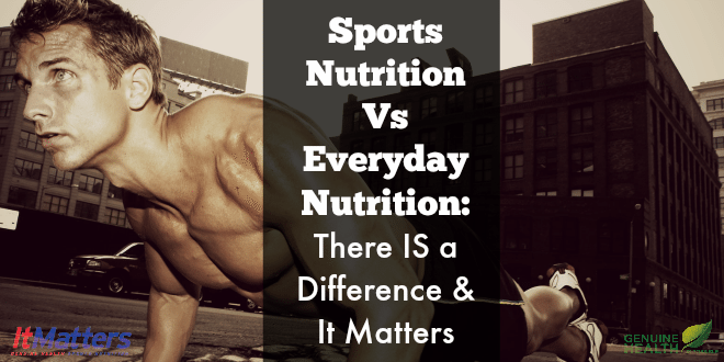 Sports nutrition vs everyday nutrition there is a difference