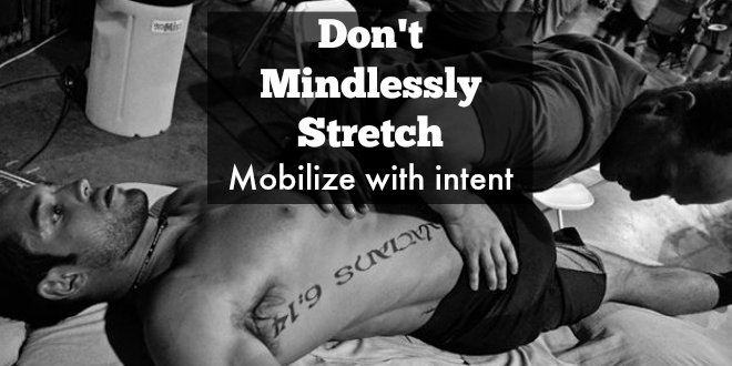 Don't Mindlessly Stretch, but Mobilize with intent
