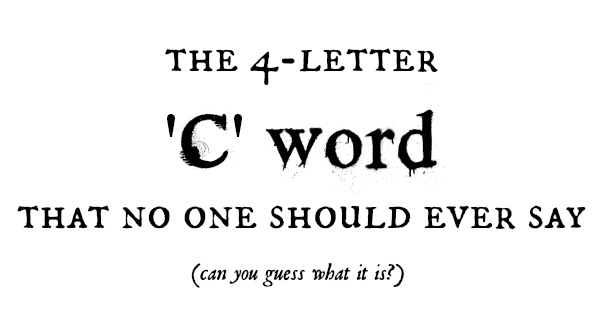 The 4 Letter 'C-word' that no one should ever use