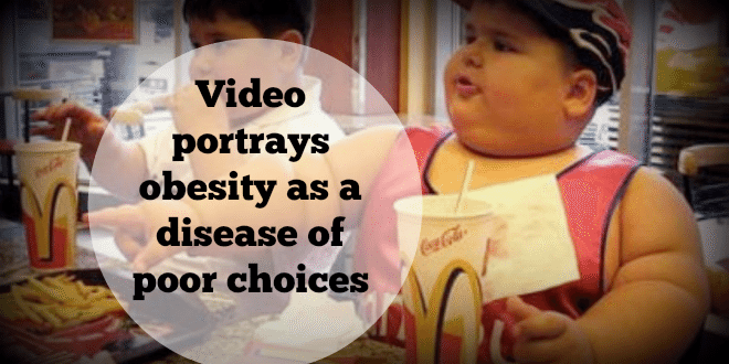 Video portrays obesity as a disease of poor choices