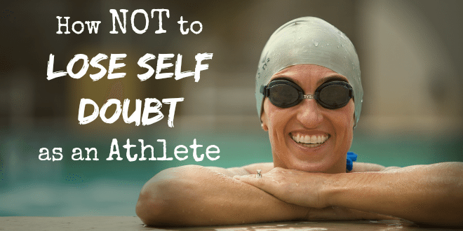 How NOT to Lose Self Doubt as an Athlete by Jen Rulon