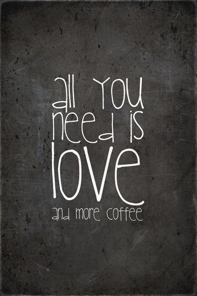 all you need is love and more coffee #Kraftmeacoffee