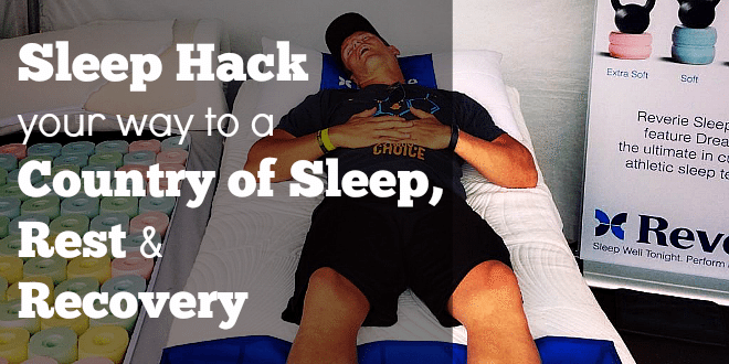 Sleep Hack your way to a Country of Sleep, Rest and Recovery