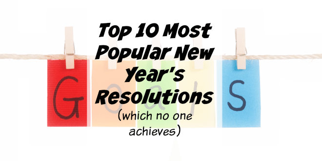 Top 10 Most Popular New Year's Resolutions (which no one achieves)