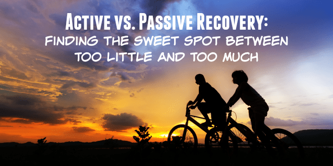 Active vs. Passive Recovery: Finding the Sweet Spot Between Too Little and Too Much