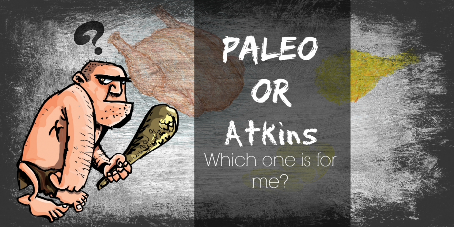 Atkins Diet or the Paleo Diet: Which one is for me?