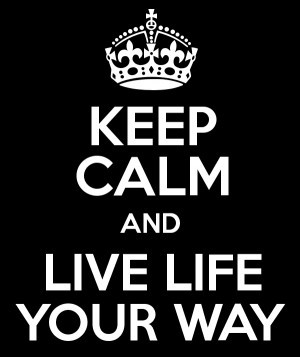 Keep Calm and Live Life