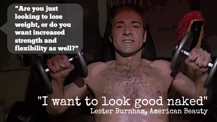 Lester Burnham Quote - look good naked