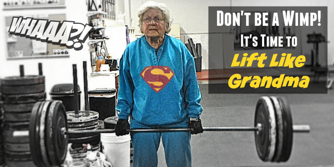 Don't be a Wimp, it's Time to Lift Like Grandma