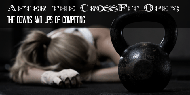 After the CrossFit Open: The Downs and Ups of Competing