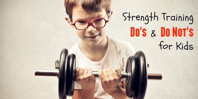 Strength Training Do’s and Don’ts for Kids