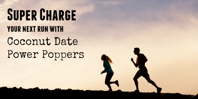Super Charge Your Next Run with Coconut Date Power Poppers