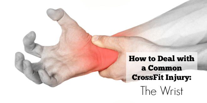 How to Deal with a Common CrossFit Injury: The Wrist