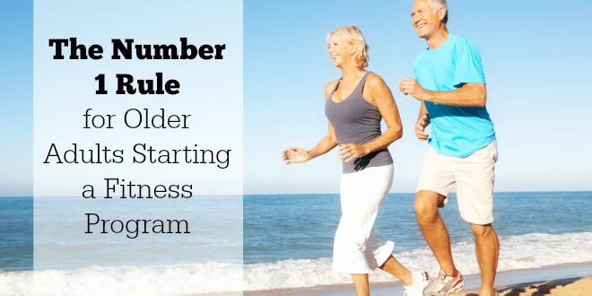 The Number 1 Rule for Older Adults Starting a Fitness Program