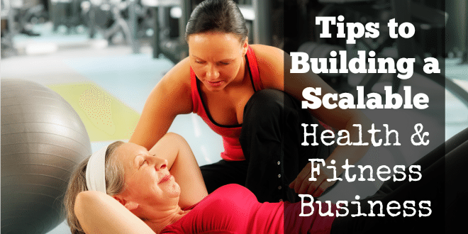 Tips to Building a Health and Fitness Business
