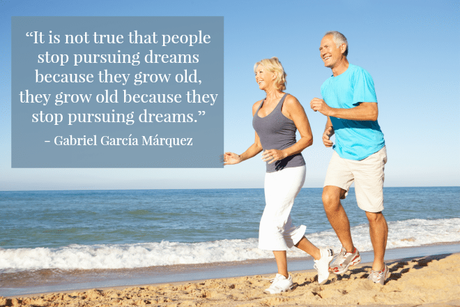 Grow Old When Stop Chasing Your Dreams