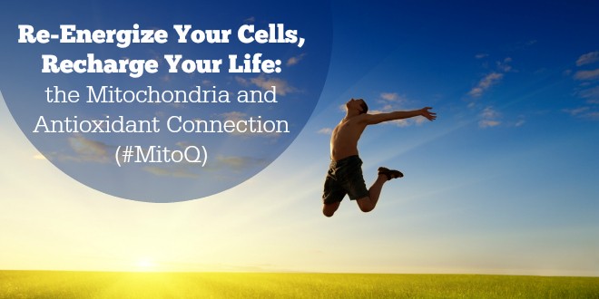 Re-Energize Your Cells, Recharge Your Life: The Mitochondria and Antioxidant Connection (#MitoQ)