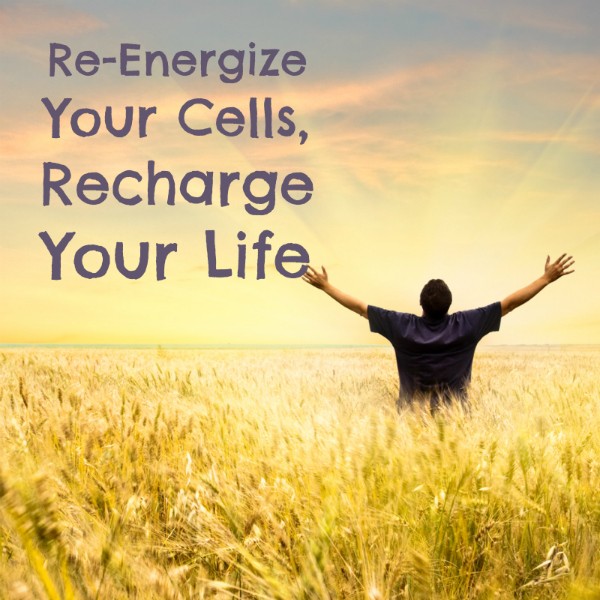 Reenergize Your Cells, Recharge Your Life