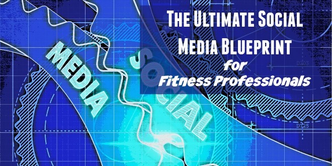 The Ultimate Social Media Blueprint for Fitness Professionals