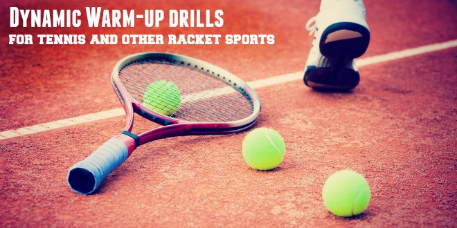 Dynamic Warm-up drills for tennis and other racket sports
