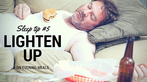 SLEEP TIP 5 don't eat before bed