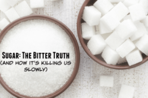 Sugar: a bitter truth