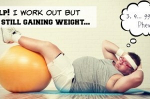 Working out but gaining weight?