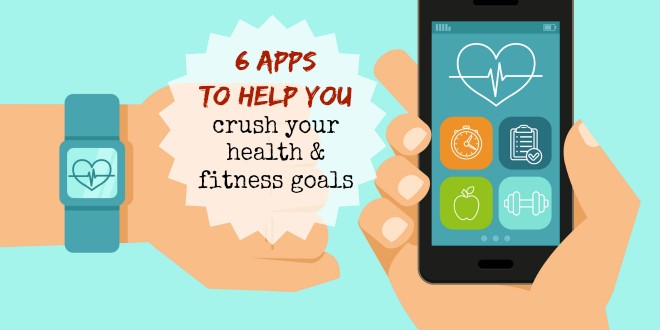6 Apps to help you crush your health and fitness goals