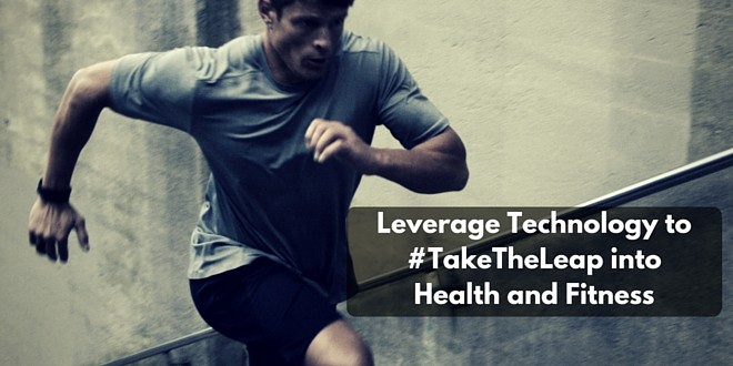 Leverage Technology to #TakeTheLeap into Health and Fitness