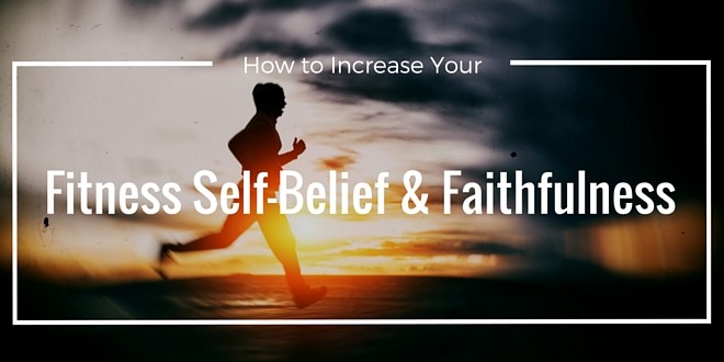 How to Increase Your Fitness Self-Belief and Faithfulness