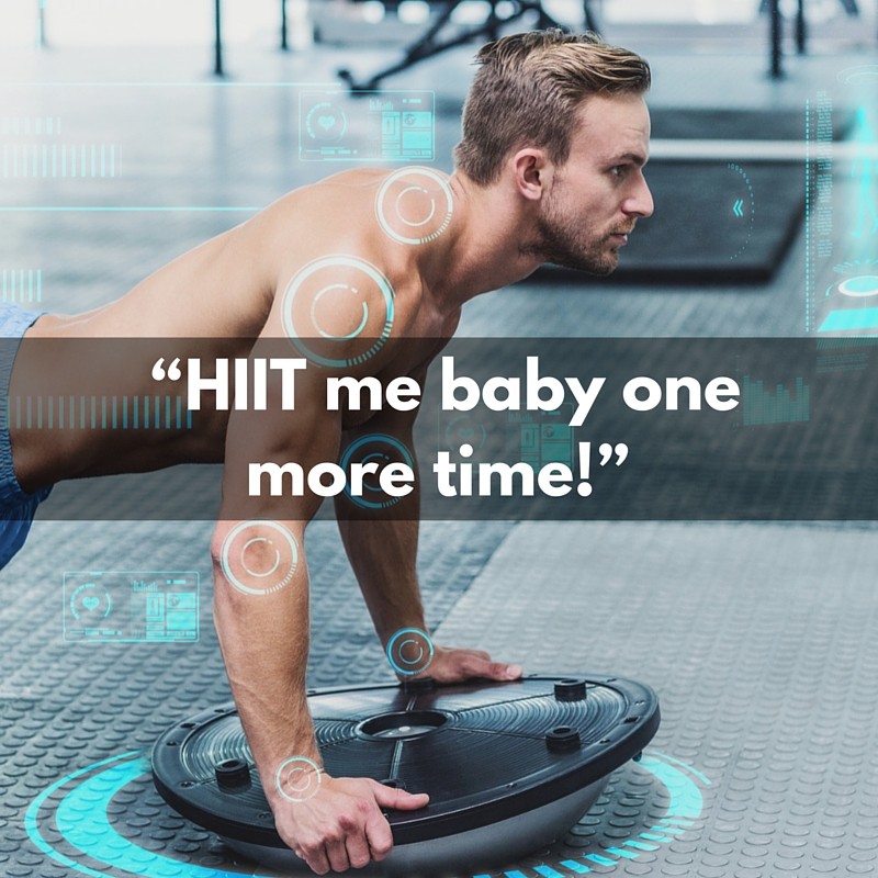 “HIIT me baby one more time!”