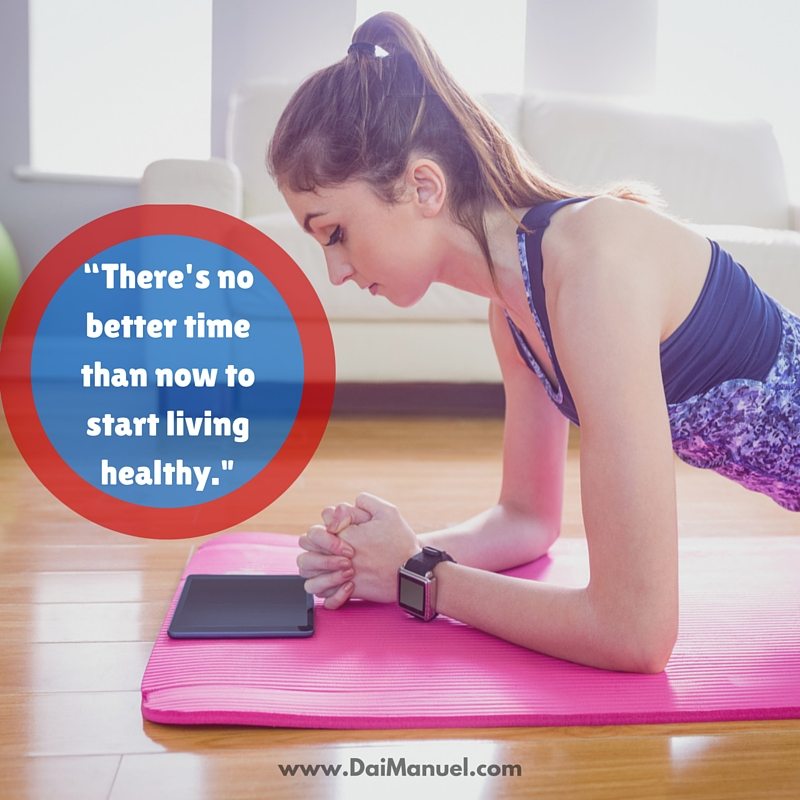 There's no better time than now to start living healthy