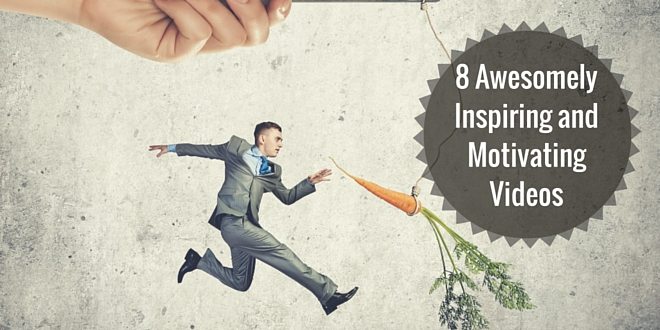 8 Awesomely Inspiring and Motivating Videos to get Your Day Started